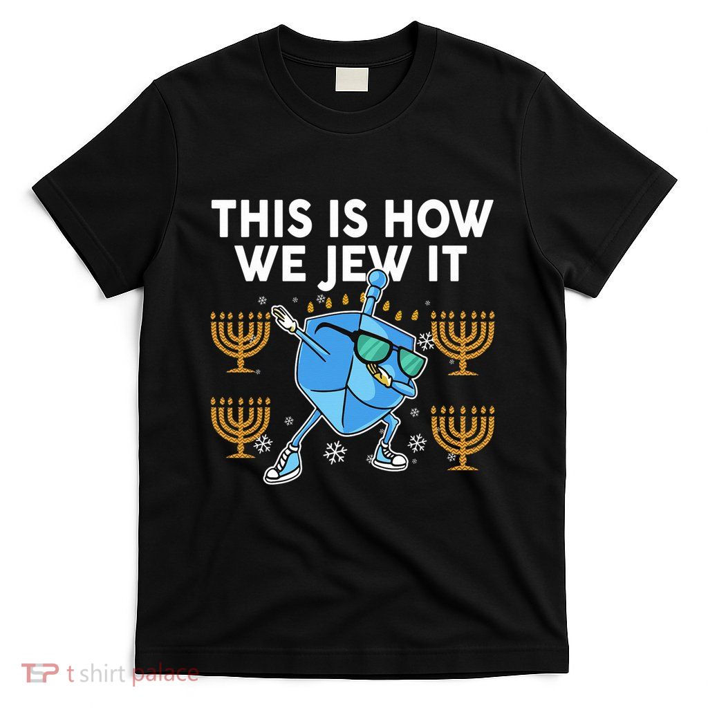 Hanukkah Gift This Is How We Jew it Jewish T-Shirt