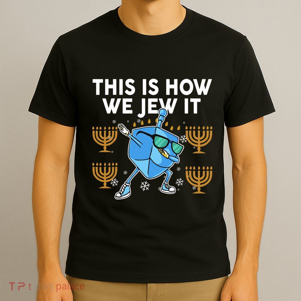 Hanukkah Gift This Is How We Jew it Jewish T-Shirt