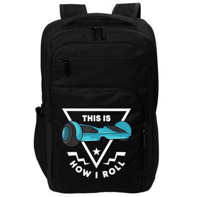 Hoverboard Gift This Is How I Roll Hover Board Impact Tech Backpack