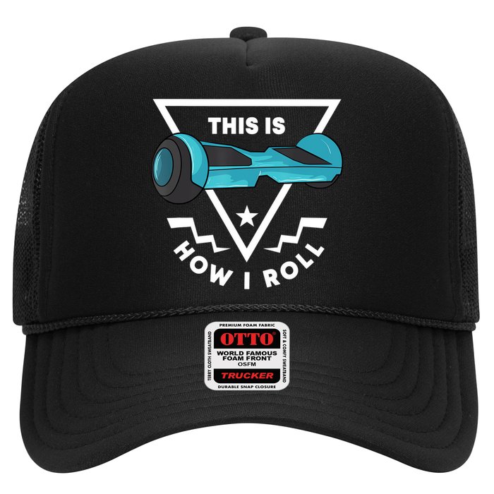 Hoverboard Gift This Is How I Roll Hover Board Trucker Hat