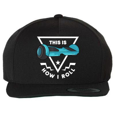 Hoverboard Gift This Is How I Roll Hover Board Wool Snapback Cap