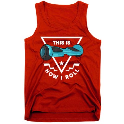 Hoverboard Gift This Is How I Roll Hover Board Tank Top