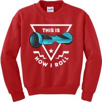 Hoverboard Gift This Is How I Roll Hover Board Kids Sweatshirt