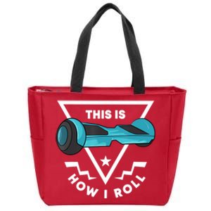 Hoverboard Gift This Is How I Roll Hover Board Zip Tote Bag