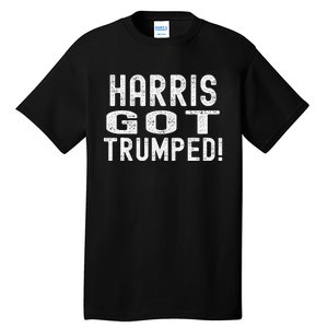 Harris Got Trumped President Donald Trump 2024 Victory Tall T-Shirt