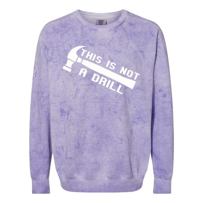 Handy Guys This Is Not A Drill Hammer Handy Not A Drill Gift Colorblast Crewneck Sweatshirt