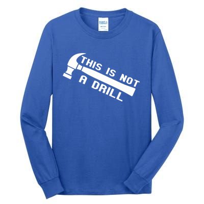 Handy Guys This Is Not A Drill Hammer Handy Not A Drill Gift Tall Long Sleeve T-Shirt