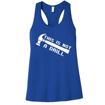 Handy Guys This Is Not A Drill Hammer Handy Not A Drill Gift Women's Racerback Tank