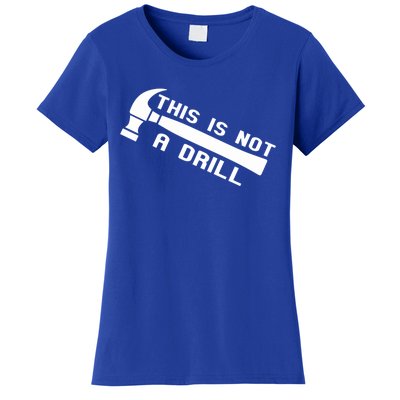 Handy Guys This Is Not A Drill Hammer Handy Not A Drill Gift Women's T-Shirt