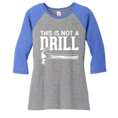 Handy Guys This Is Not A Drill Hammer This Is Not A Drill Gift Women's Tri-Blend 3/4-Sleeve Raglan Shirt