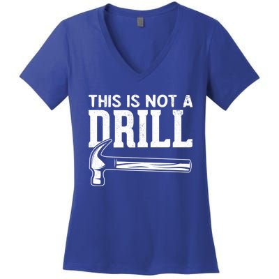 Handy Guys This Is Not A Drill Hammer This Is Not A Drill Gift Women's V-Neck T-Shirt