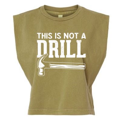 Handy Guys This Is Not A Drill Hammer This Is Not A Drill Gift Garment-Dyed Women's Muscle Tee