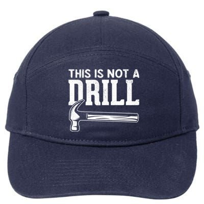 Handy Guys This Is Not A Drill Hammer This Is Not A Drill Gift 7-Panel Snapback Hat