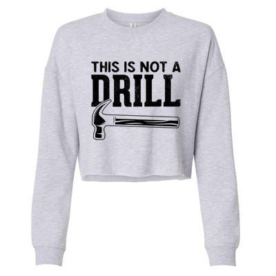 Handy Guys This Is Not A Drill Hammer This Is Not A Drill Gift Cropped Pullover Crew