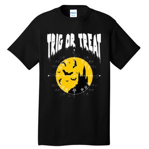 Hilarious Geeky Trig or Treat Halloween Costume for Math Enthusiasts Tall T-Shirt