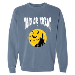 Hilarious Geeky Trig or Treat Halloween Costume for Math Enthusiasts Garment-Dyed Sweatshirt