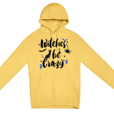 Halloween Gift Witches Be Crazy Gift Premium Pullover Hoodie