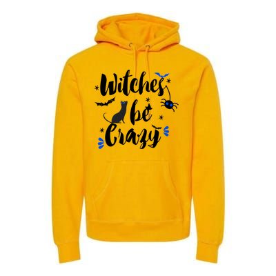 Halloween Gift Witches Be Crazy Gift Premium Hoodie