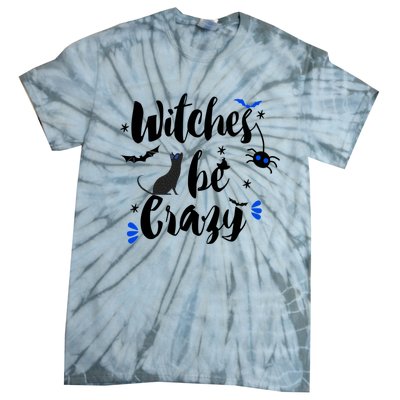 Halloween Gift Witches Be Crazy Gift Tie-Dye T-Shirt