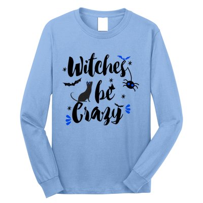 Halloween Gift Witches Be Crazy Gift Long Sleeve Shirt