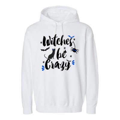 Halloween Gift Witches Be Crazy Gift Garment-Dyed Fleece Hoodie