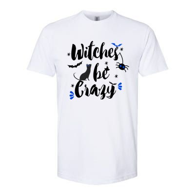 Halloween Gift Witches Be Crazy Gift Softstyle CVC T-Shirt