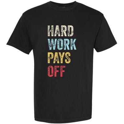 HWPO Gym Workout Motivational Quote Hard Work Pays Off Garment-Dyed Heavyweight T-Shirt