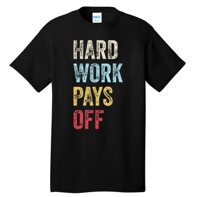 HWPO Gym Workout Motivational Quote Hard Work Pays Off Tall T-Shirt