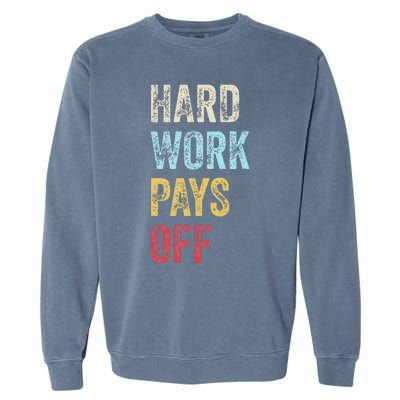 HWPO Gym Workout Motivational Quote Hard Work Pays Off Garment-Dyed Sweatshirt