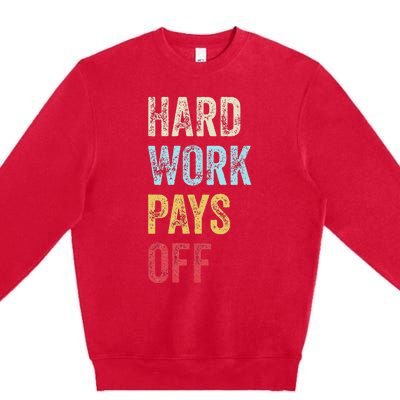 HWPO Gym Workout Motivational Quote Hard Work Pays Off Premium Crewneck Sweatshirt