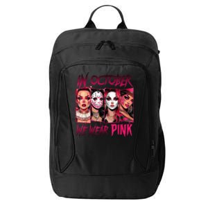 Horror Girl We Wear P.I.N.K In October Breast Cancer Awareness City Backpack