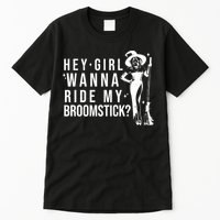 Hey Girl Wanna Ride My Broomstick Funny Witch Tall T-Shirt