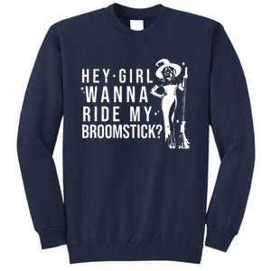 Hey Girl Wanna Ride My Broomstick Funny Witch Tall Sweatshirt