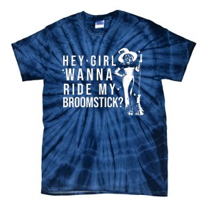 Hey Girl Wanna Ride My Broomstick Funny Witch Tie-Dye T-Shirt