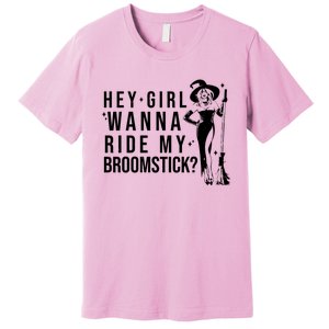 Hey Girl Wanna Ride My Broomstick Funny Witch Premium T-Shirt