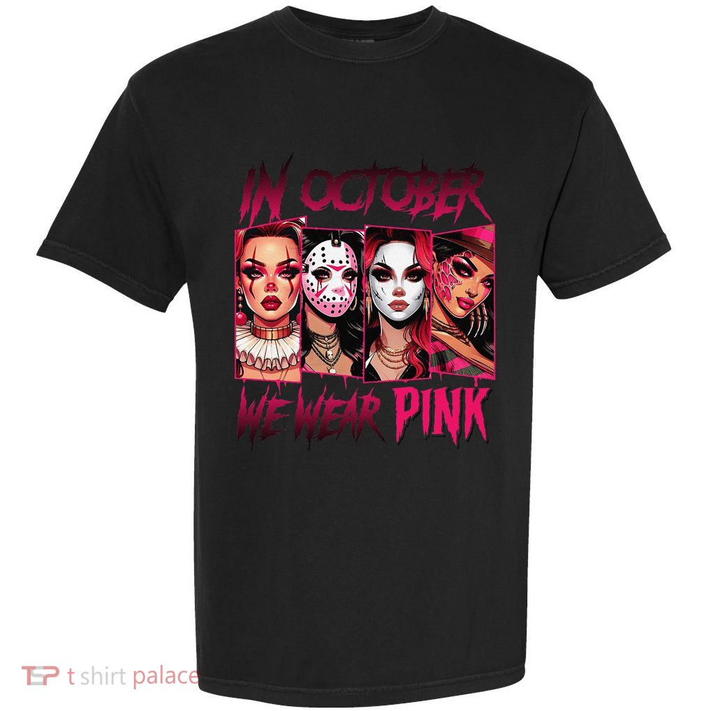 Horror Girl We Wear P.Ink In October Breast Cancer Awareness Gift Garment-Dyed Heavyweight T-Shirt