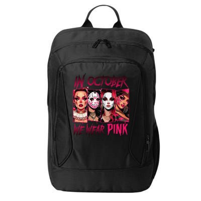 Horror Girl We Wear P.Ink In October Breast Cancer Awareness Gift City Backpack