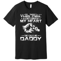 His Girl Who Kinda Stole My Heart She Calls Me Daddy Premium T-Shirt