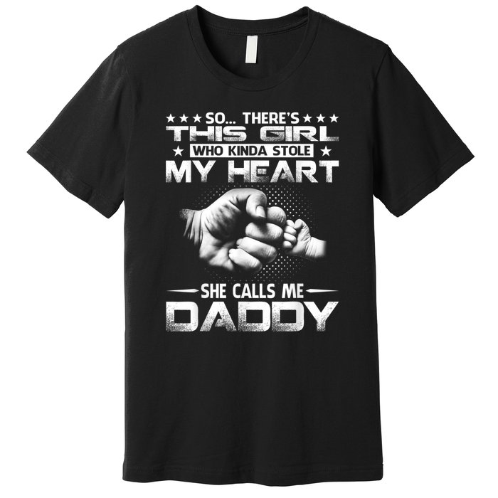 His Girl Who Kinda Stole My Heart She Calls Me Daddy Premium T-Shirt