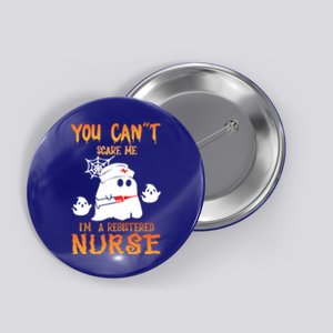 Halloween Ghost You Can`T Scare Me I`M A Registered Nurse Meaningful Gift Button