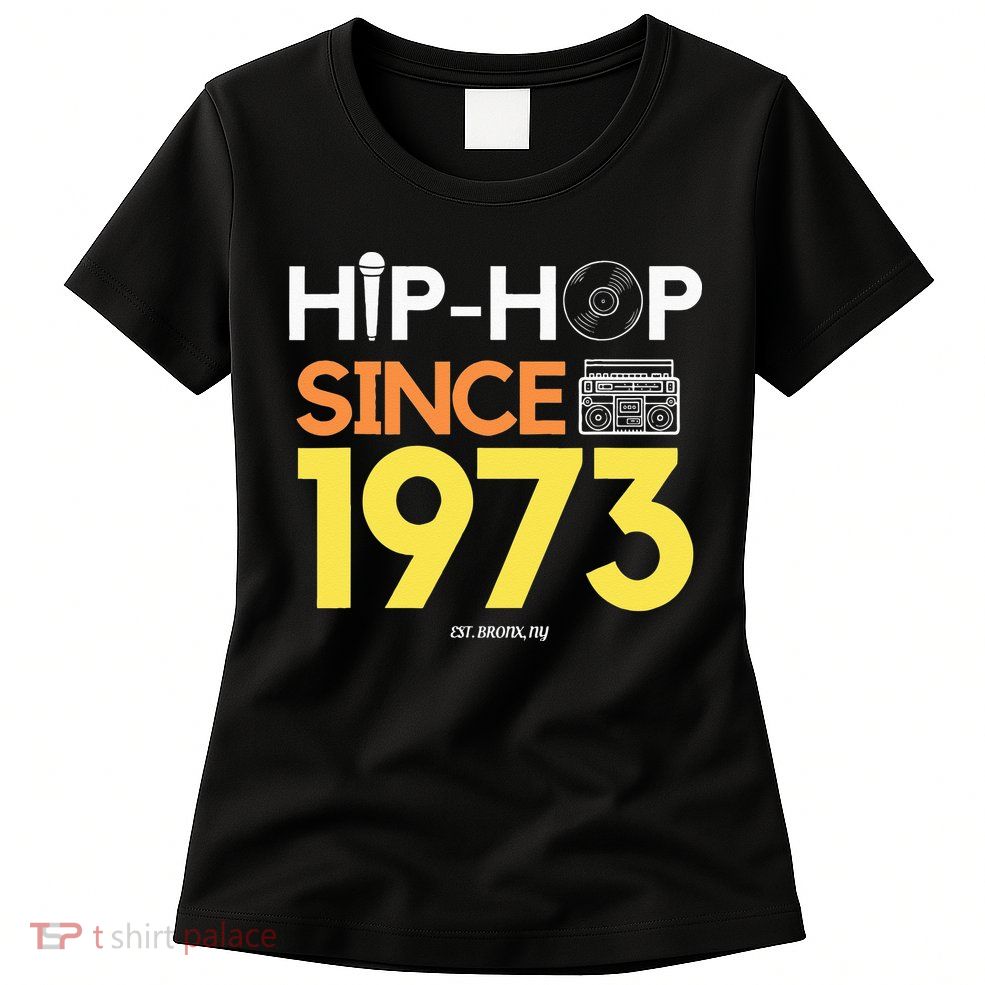 HIP HOP 50TH ANNIVERSARY 1973 BRONX NEW YORK GRAFFITI BBOY Womens T-Shirt