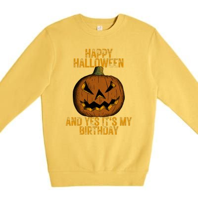 Happy Halloween And Yes Its My Birthday Premium Crewneck Sweatshirt