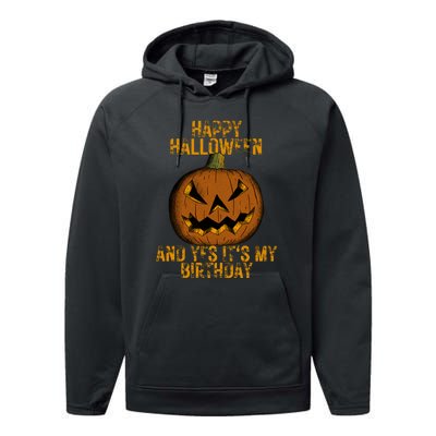 Happy Halloween And Yes Its My Birthday Performance Fleece Hoodie