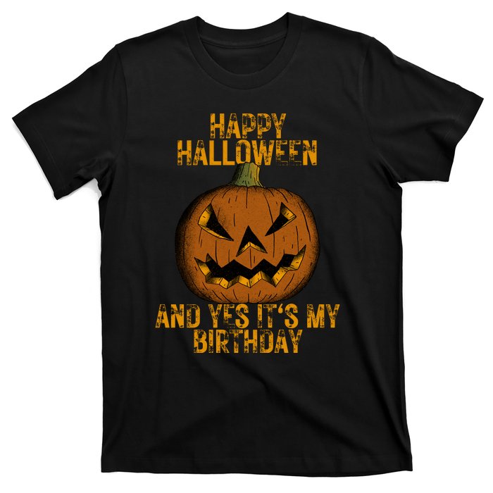 Happy Halloween And Yes Its My Birthday T-Shirt