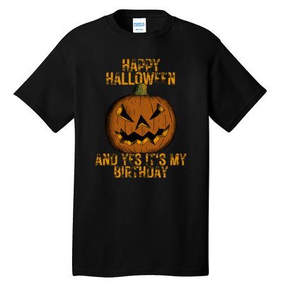 Happy Halloween And Yes Its My Birthday Tall T-Shirt