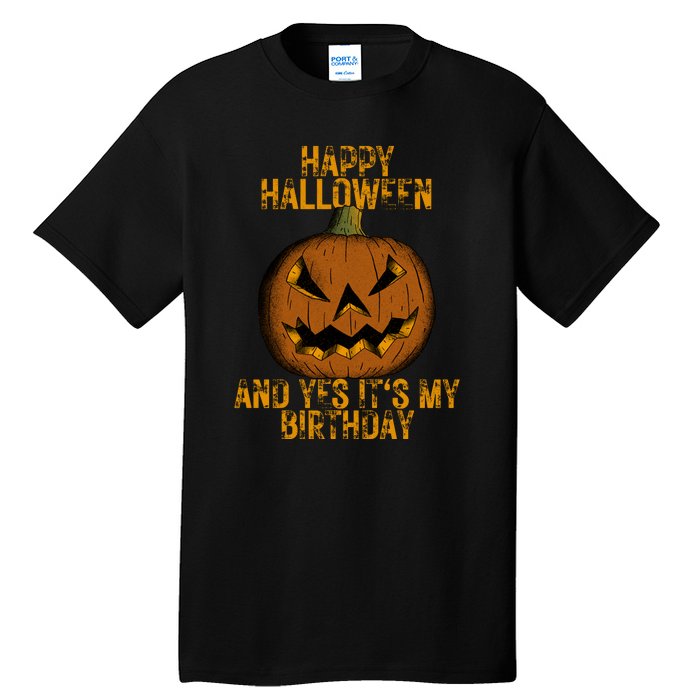 Happy Halloween And Yes Its My Birthday Tall T-Shirt