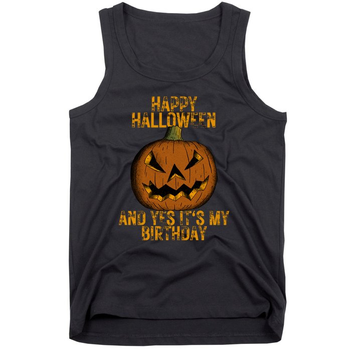 Happy Halloween And Yes Its My Birthday Tank Top