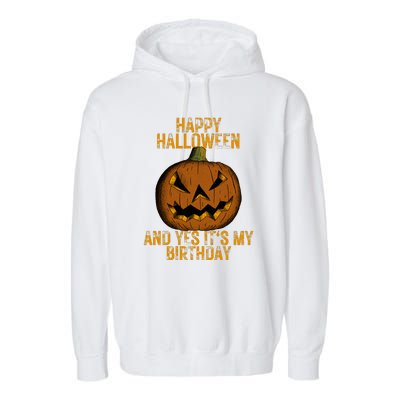 Happy Halloween And Yes Its My Birthday Garment-Dyed Fleece Hoodie