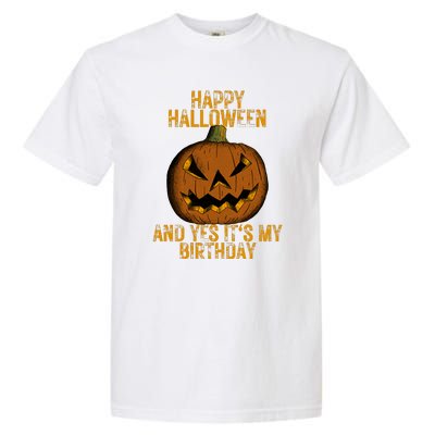 Happy Halloween And Yes Its My Birthday Garment-Dyed Heavyweight T-Shirt