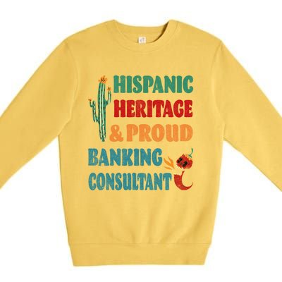 Hispanic Heritage And Proud Banking Consultant Cool Gift Premium Crewneck Sweatshirt